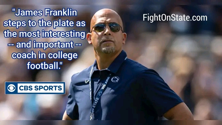 CBS SPORTS HAILS JAMES FRANKLIN AS COLLEGE FOOTBALL’S MOST IMPORTANT COACH.